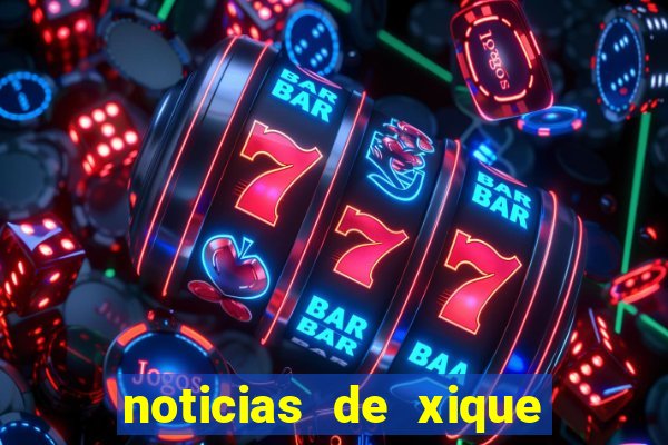 noticias de xique xique bahia